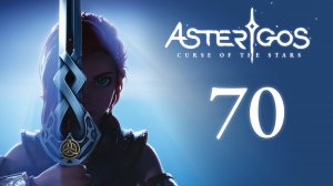 Asterigos: Curse of the Stars - Продолжаем исследовать подземное озеро - Прохождение игры [#70] | PC