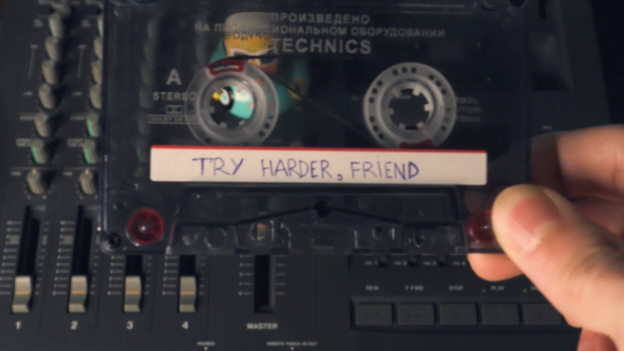 TRY HARDER, FRIEND (TAPE LOOP) смотреть онлайн
