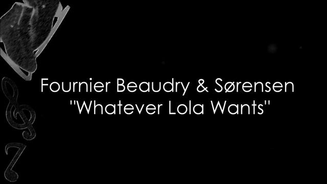 Laurence Fournier Beaudry & Nikolaj Sørensen - Whatever Lola Wants (Music)