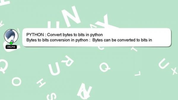 PYTHON : Convert bytes to bits in python