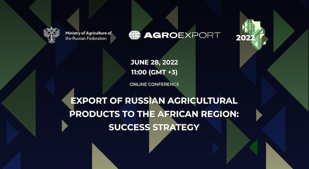 Online Conference «Export Of Russian Agricultural Products To The African Region: Success Strategy»