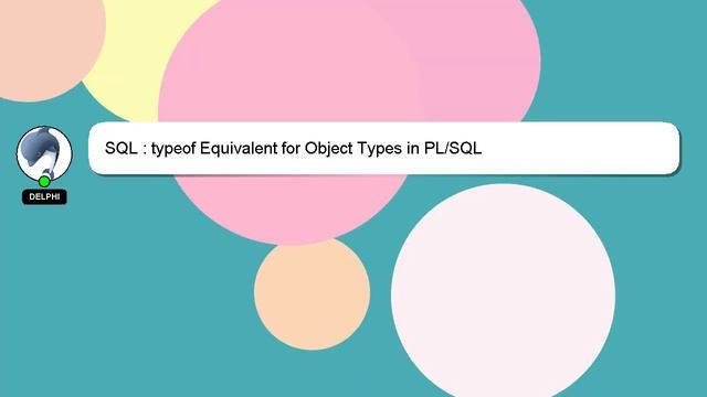SQL : typeof Equivalent for Object Types in PL/SQL смотреть онлайн