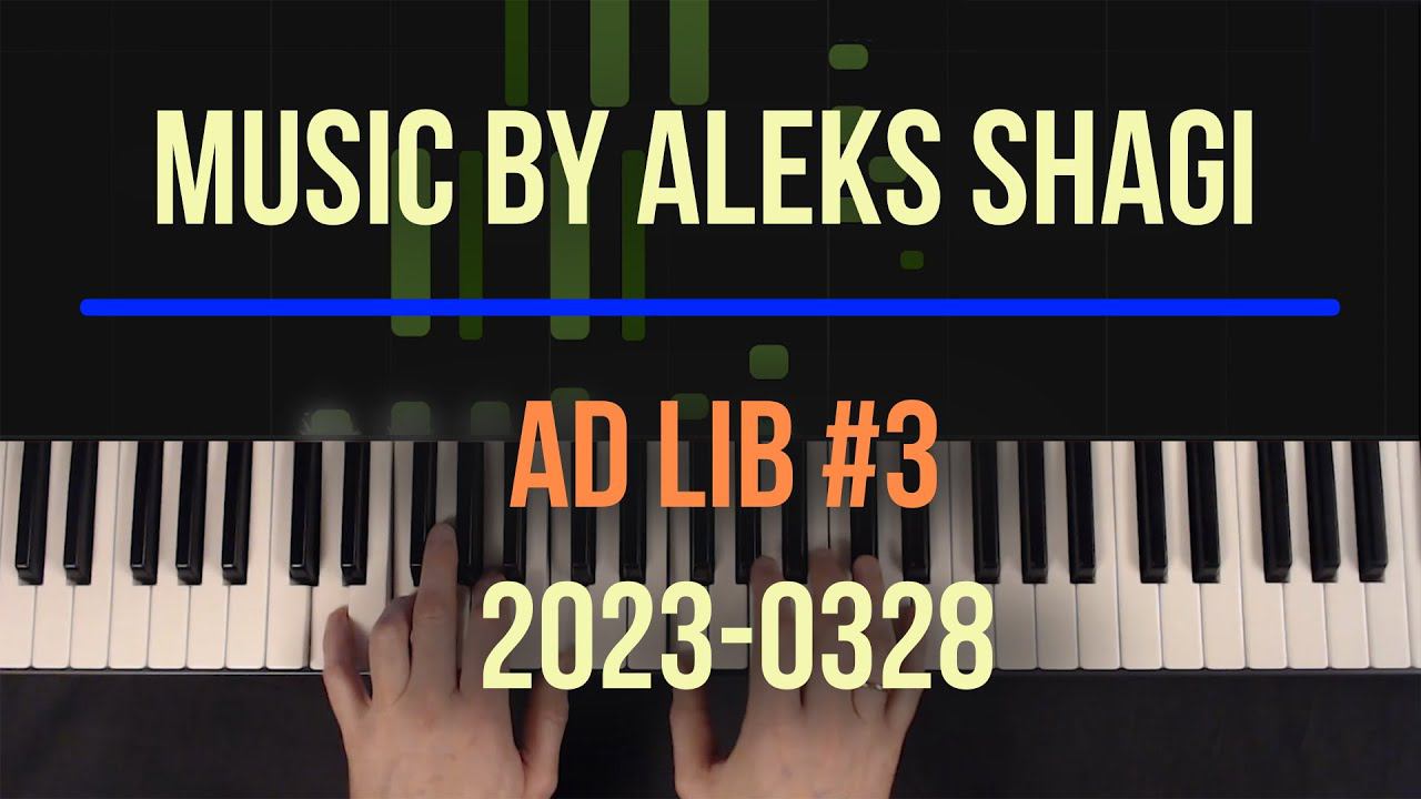 Music By Aleks Shagi 2023-0328 Ad Lib #3 "Безмятежная юность" смотреть онлайн