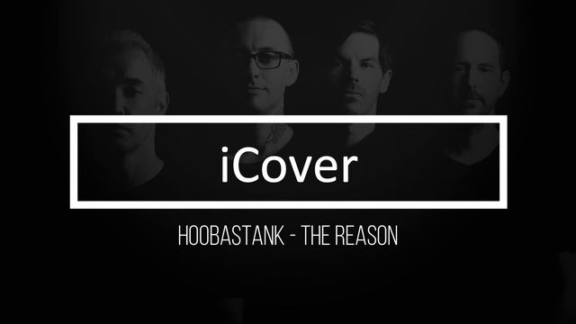 HOOBASTANK - The Reason Chord by iCover смотреть онлайн