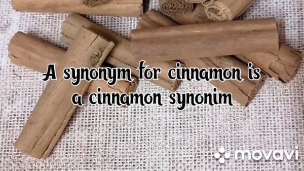 Tongue Twister. A synonym for cinnamon is a cinnamon synonym