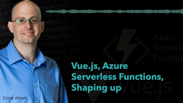Vue.js, Azure Serverless Functions, Shaping up смотреть онлайн