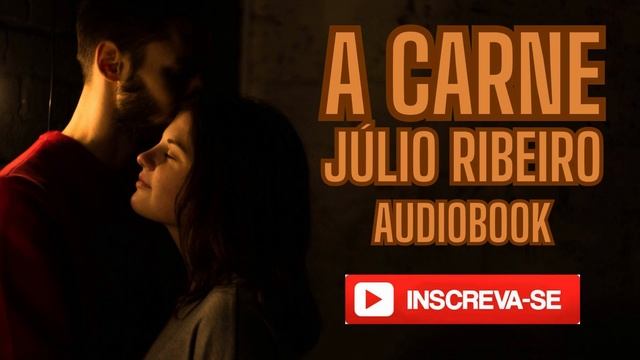 A CARNE De Júlio Ribeiro AUDIOBOOK -  Márcio Belardony