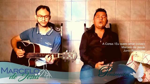 Pentecostes 2021 - A Corsa / Eu quero amar (cover) - Marcelo de Jesus e Junio Rodrigues смотреть онлайн