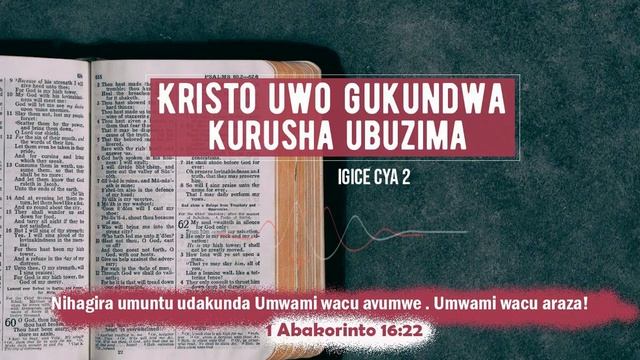 Kristo uwo gukundwa kurusha ubuzima. || Igice cya 2 смотреть онлайн