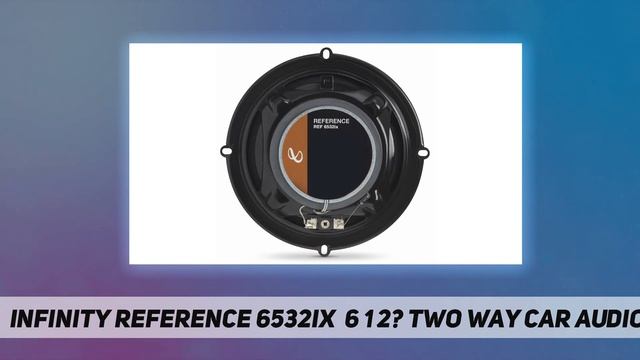 Infinity Reference 6532IX 6 1/2? Two way car audio speaker - Review 2023 смотреть онлайн