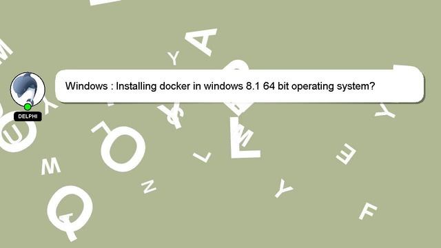 Windows : Installing docker in windows 8.1 64 bit operating system? смотреть онлайн