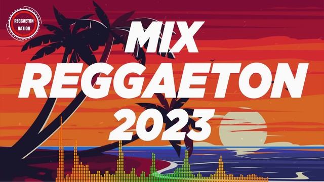 REGGAETON MIX 2023 - LATINO MIX 2023 LO MAS NUEVO - MIX CANCIONES REGGAETON 2023