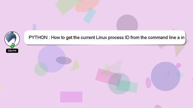 PYTHON : How to get the current Linux process ID from the command line a in shell-agnostic, languag смотреть онлайн