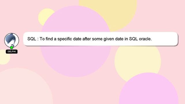 SQL : To find a specific date after some given date in SQL oracle. смотреть онлайн