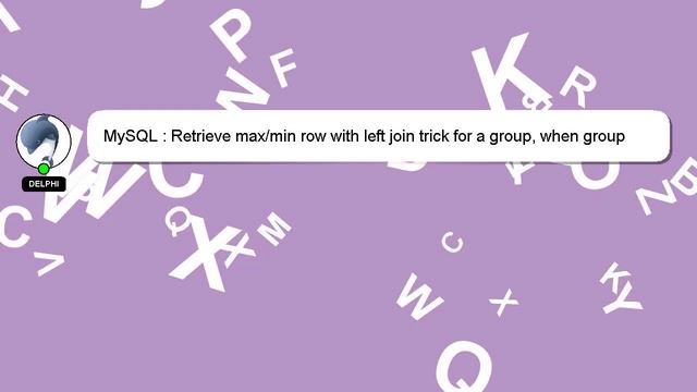 MySQL : Retrieve max/min row with left join trick for a group, when group is on another table смотреть онлайн