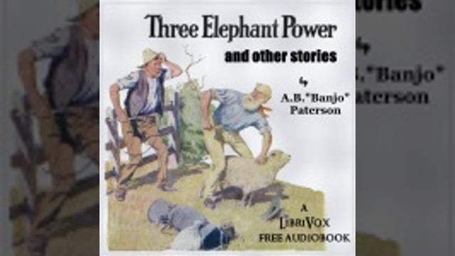 THREE ELEPHANT POWER AND OTHER STORIES by Andrew Barton Paterson FULL AUDIOBOOK | Best Audiobooks смотреть онлайн