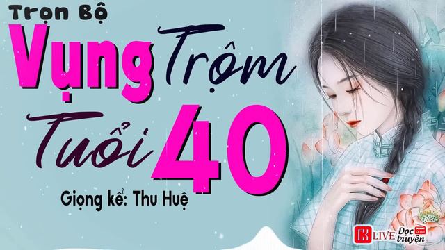 Câu chuyện có thật được kể lại: " VỤNG TRỘM TUỔI 40 " - Tiểu Thuyết Đêm Khuya Việt Nam #ThuHue kể смотреть онлайн