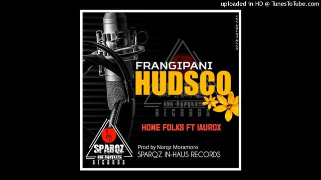 Frangipani Hoodsco(2022)HOME FOLKS FT IAUROX смотреть онлайн