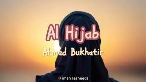 [sped up] Al Hijab - Ahmed Bukhatir