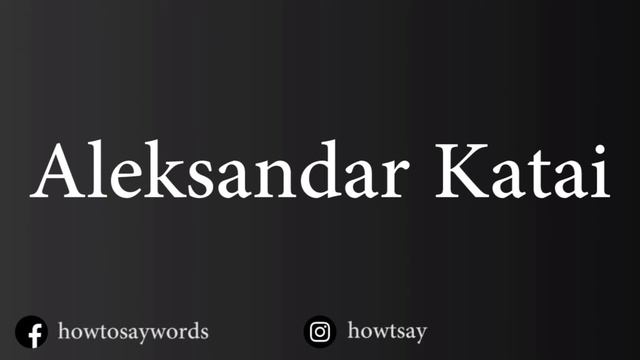How To Pronounce Aleksandar Katai смотреть онлайн
