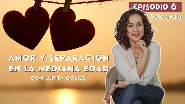Amor y separación en la mediana edad con Lupita Gómez смотреть онлайн