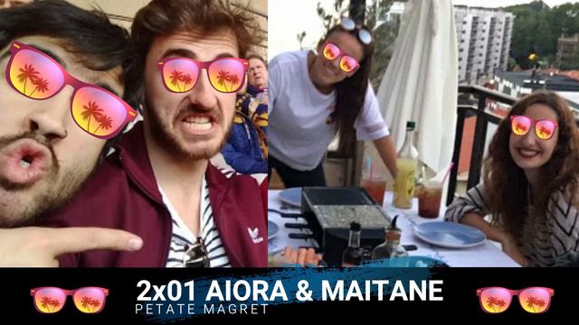 Petate Magret | 2x01 AIORA & MAITANE смотреть онлайн
