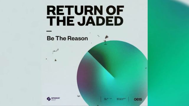 Return Of The Jaded - Be The Reason (Original Mix) смотреть онлайн