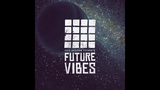 Erik Jackson - Future Vibes 2 смотреть онлайн