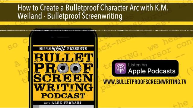 How to Create a Bulletproof Character Arc with K.M. Weiland - Bulletproof Screenwriting смотреть онлайн