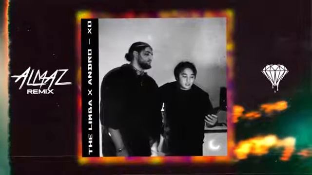 The Limba & Andro - XO (Almaz Remix) X.o