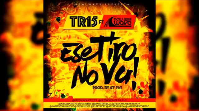 TR15 Ft New Wave Pty - Ese Tiro No Va (Prod. By @AtFatmusica & @JahirEventMusic) смотреть онлайн