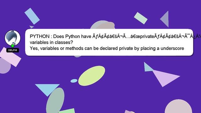PYTHON : Does Python have ÃƒÂ¢Ã¢â€šÂ¬Ã…â€œprivateÃƒÂ¢Ã¢â€šÂ¬Ã¯Â¿Â½ variables in classes? смотреть онлайн