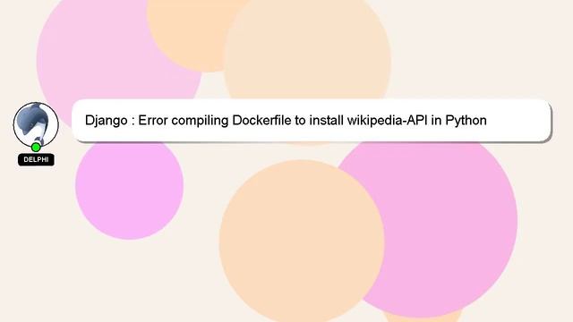 Django : Error compiling Dockerfile to install wikipedia-API in Python смотреть онлайн