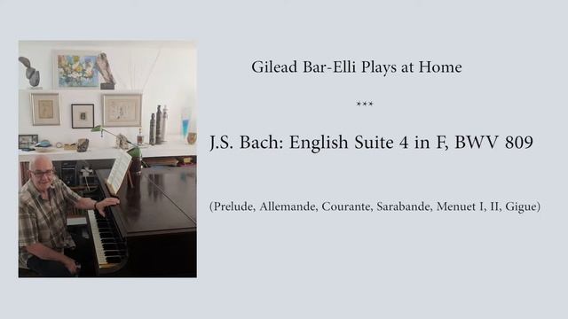 Gilead Bar-Elli Plays at Home: J.S. Bach: English Suite 4 in F, BWV 809 смотреть онлайн