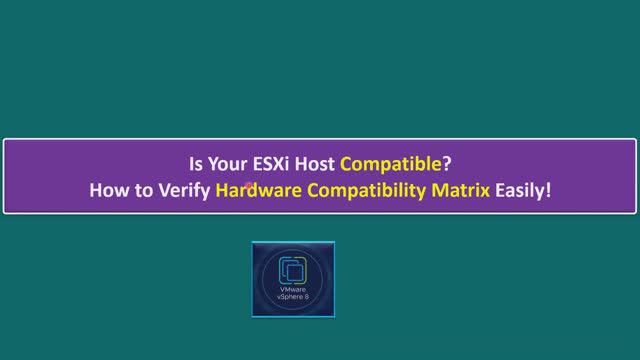 Is Your ESXi Host Compatible? How To Verify Hardware Compatibility Matrix Easily!
