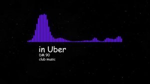 In uber  DM 90_