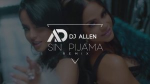 Becky G, Natti Natasha - Sin Pijama (DJ ALLEN BALKAN REMIX)