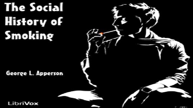 Social History of Smoking | George L. Apperson | *Non-fiction, History | Sound Book | English | 2/4 смотреть онлайн