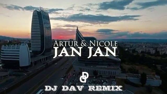 Artur Nadosyan feat Nicole - Jan Jan  DJ DAV Remix  