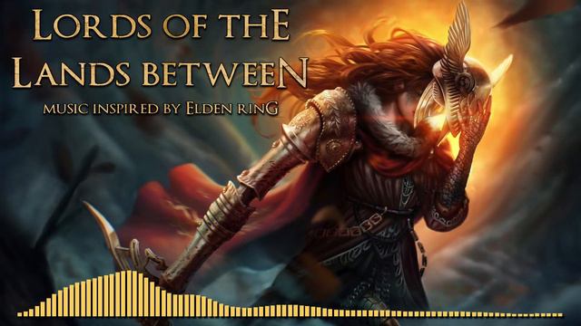 Lords of the Lands Between - Music inspired by Elden Ring смотреть онлайн