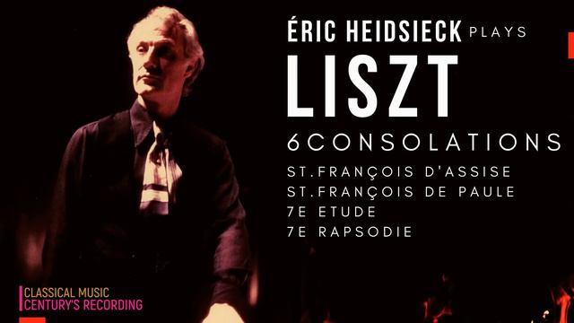 Liszt - Six Consolations S.172, Consolation No.3, St.François .. (Century’s record.: Éric Heidsieck смотреть онлайн