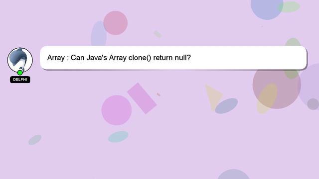 Array : Can Java's Array clone() return null? смотреть онлайн