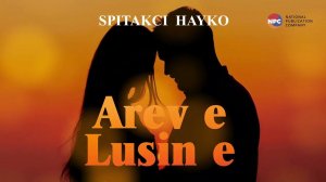 Spitakci Hayko - Arev e Lusin e | Армянская музыка