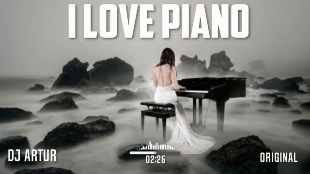 DJ ARTUR - I LOVE PIANO (ORIGINAL OFFICIAL)