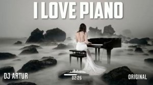DJ ARTUR - I LOVE PIANO (ORIGINAL OFFICIAL)