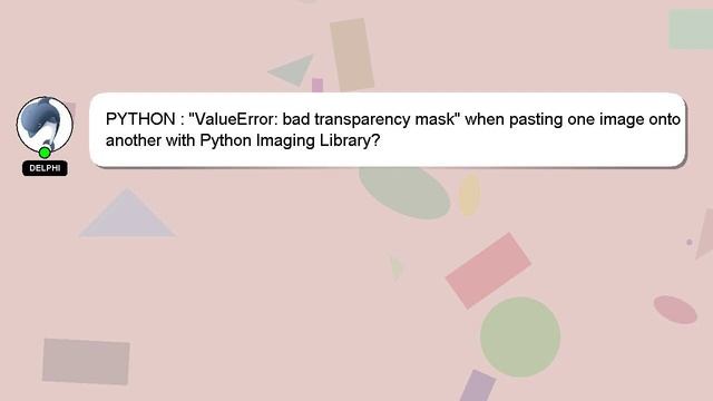 PYTHON : "ValueError: bad transparency mask" when pasting one image onto another with Python Imagin смотреть онлайн