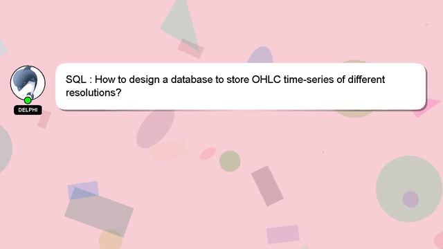 SQL : How to design a database to store OHLC time-series of different resolutions? смотреть онлайн