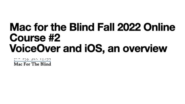 Mac for the Blind Fall 2022 Online Course #2 VoiceOver and iOS, an overview смотреть онлайн