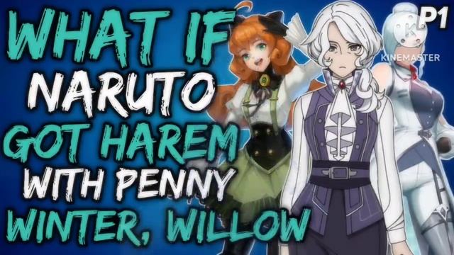 What if Naruto Got Harem with Penny, Winter and Willow? (Naruto&RWBY) { Part 1 }