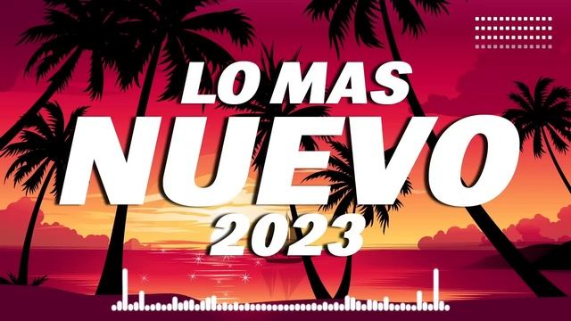REGGAETON MIX 2023 - LATINO MIX 2023 LO MAS NUEVO - MIX CANCIONES REGGAETON 2023